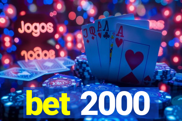 bet 2000